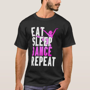 Eat Sleep Dance Repeat Dancer Special T-Shirt