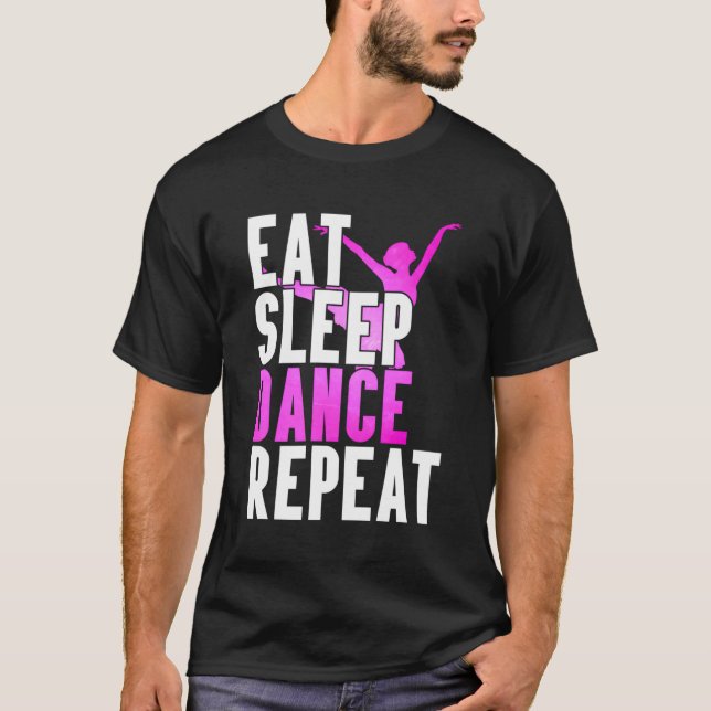 Eat Sleep Dance Repeat Dancer Special T-Shirt (Front)