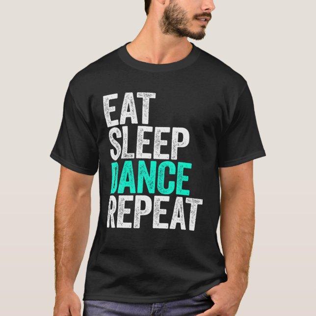 Eat Sleep Dance Repeat Dancer T-Shirt (Front)