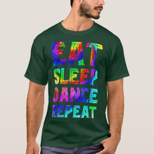 Eat Sleep Dance Repeat Dancing Choreographer Dance T-Shirt