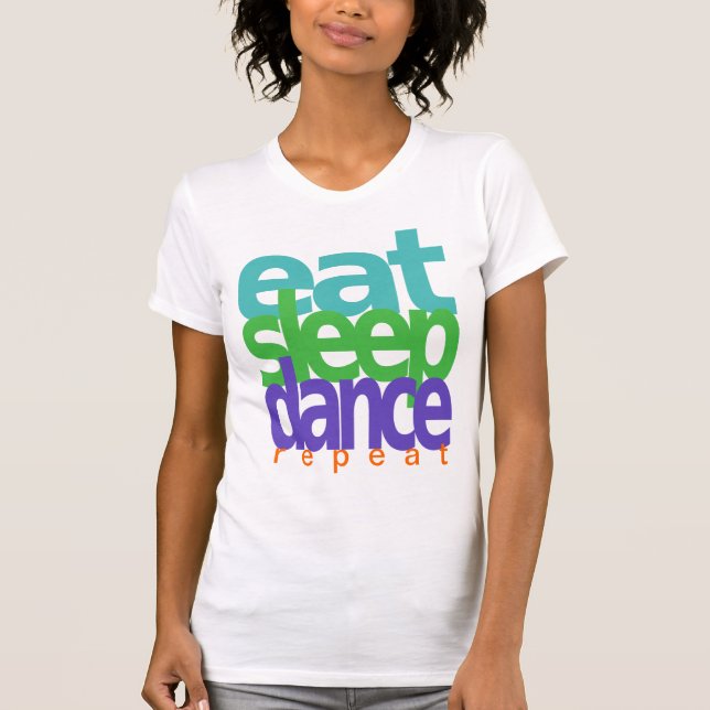 eat sleep dance repeat T-Shirt (Front)