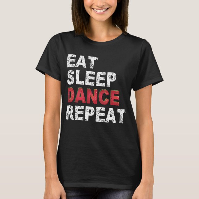 Eat Sleep Dance Repeat T-Shirt (Front)