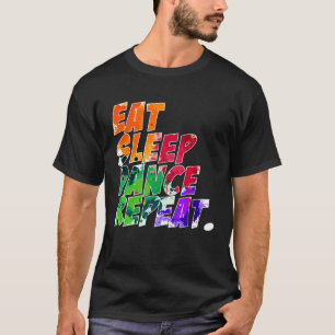 Eat Sleep Dance Repeat T-Shirt