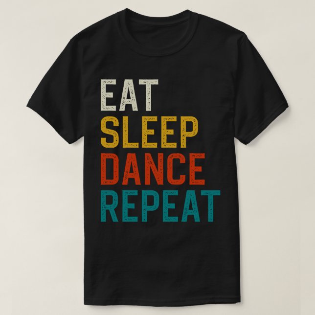 Eat Sleep Dance Repeat T-Shirt (Design Front)