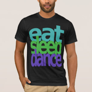 eat sleep dance T-Shirt