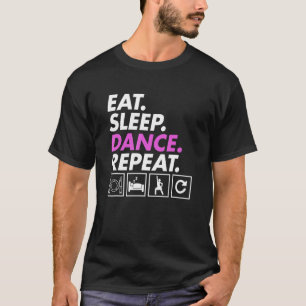 Eat Sleep Dance Teacher Expert Dancer Dancing  Gra T-Shirt
