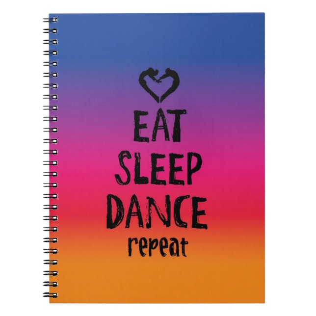 Eat, Sleep, Dance... Write! Spiral Notebook (Front)