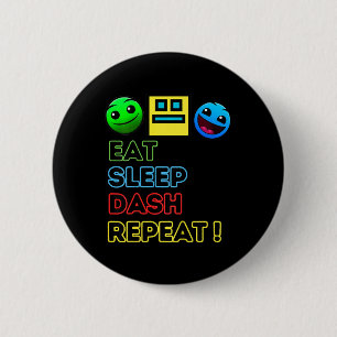 Eat Sleep Dash Repeat Video Game Geometry Video Ga 6 Cm Round Badge
