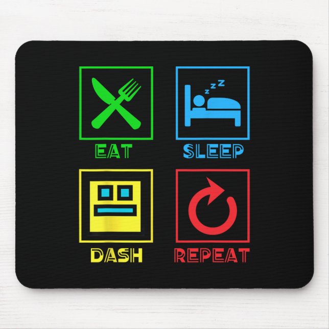 Eat Sleep Dash Repeat Video Game Geometry Video Ga Mouse Pad (Front)