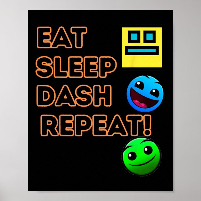 Eat Sleep Dash Repeat Video Game Geometry Video Ga Poster (Front)