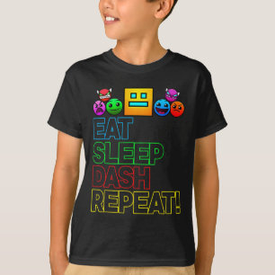 Eat Sleep Dash Repeat Video Game Geometry Video Ga T-Shirt