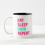 Eat Sleep Data Math Science Geek Two-Tone Coffee Mug<br><div class="desc">Cute design perfect as a statistics geek gift, birthday gift or a holiday present. Makes the perfect gift for your family or friends. Grab this funny trendy quote for men, women, guys or girls who are a PhD student. Show that you are a researcher or scientist with this present. Makes...</div>