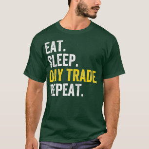 Eat Sleep Day Trade Repeat Stocks Trader Trading G T-Shirt