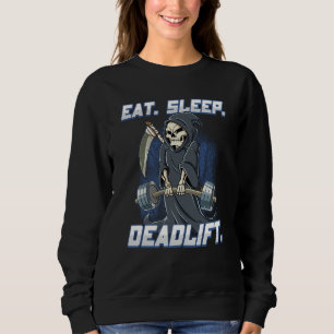 Eat Sleep Deadlift Gym Bodybuilding  7 Sweatshirt
