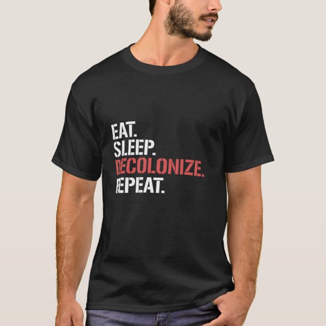 Eat Sleep Decolonise Repeat Funny Native American  T-Shirt (Front)