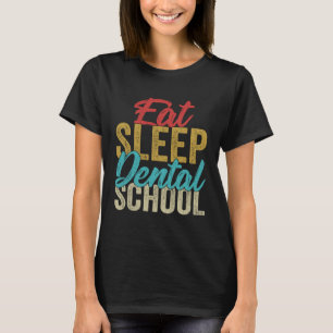 Eat Sleep Dental School Dentist Orthodontist Grap T-Shirt