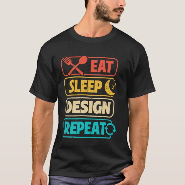 Eat Sleep Design Repeat Distressed Graphic Designe T-Shirt (Front)