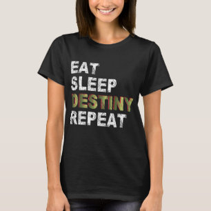 Eat Sleep Destiny Repeat T-Shirt
