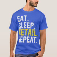 Eat Sleep Detail Repeat, Car Detailer Premium 