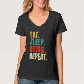 Eat Sleep Detail Repeat Love Cars Auto Detailing D T-Shirt