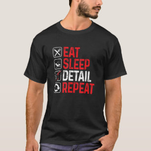 Eat Sleep Detailing Auto Car Detailing Detailer T-Shirt