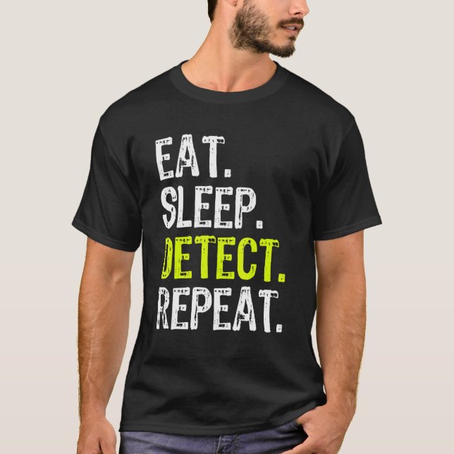 Eat Sleep Detect Metal Detecting Detector T-Shirt (Front)