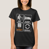 Eat Sleep Detect Repeat Metal Detecting Fun