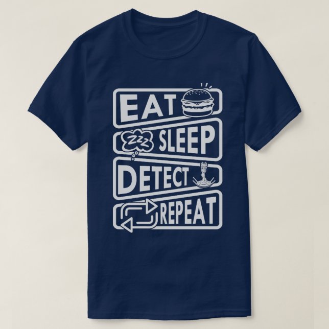 Eat Sleep Detect Repeat Metal Detecting Funny Dete T-Shirt (Design Front)