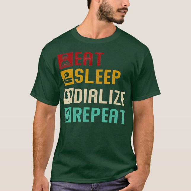 Eat Sleep Dialize Repeat Cool Diabetes Dialysis T-Shirt (Front)