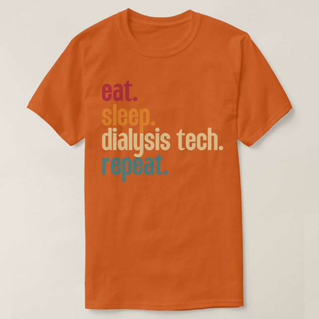 Eat Sleep Dialysis Tech Repeat 11 T-Shirt (Design Front)