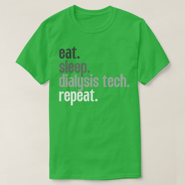 Eat Sleep Dialysis Tech Repeat 8 T-Shirt (Design Front)