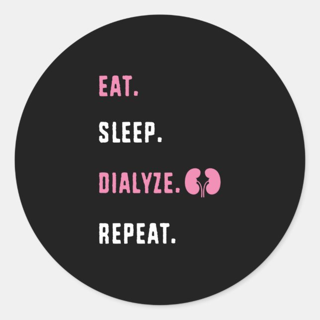 Eat Sleep Dialyze Repeat RN Funny Dialysis Nurse Classic Round Sticker (Front)
