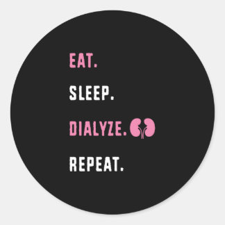 Eat Sleep Dialyze Repeat RN Funny Dialysis Nurse Classic Round Sticker