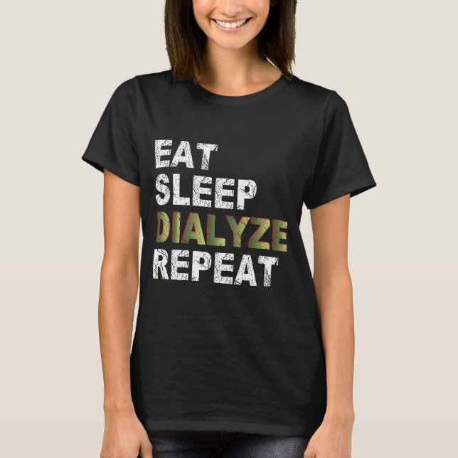 Eat Sleep Dialyze Repeat T-Shirt (Front)