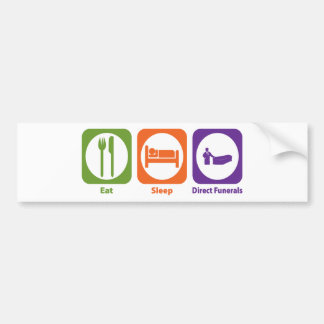 Eat Sleep Direct Funerals Bumper Sticker