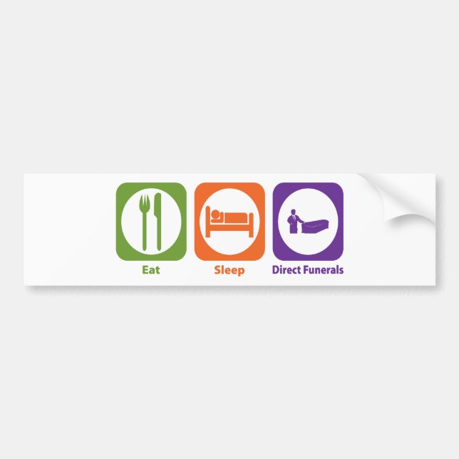 Eat Sleep Direct Funerals Bumper Sticker (Front)