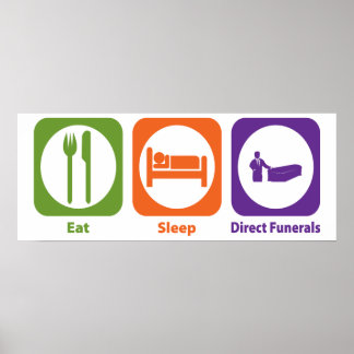 Eat Sleep Direct Funerals Poster