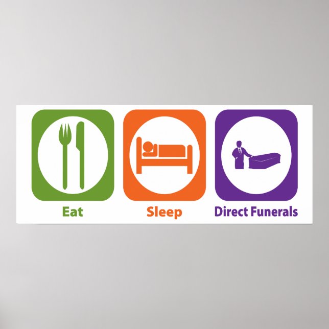 Eat Sleep Direct Funerals Poster (Front)