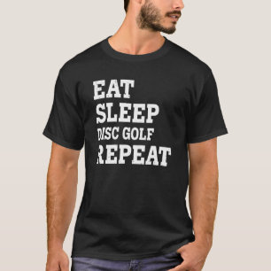 Eat Sleep Disc Golf Repeat  Sarcastic T-Shirt