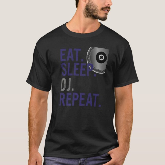 Eat Sleep DJ Repeat DJ 1 T-Shirt (Front)