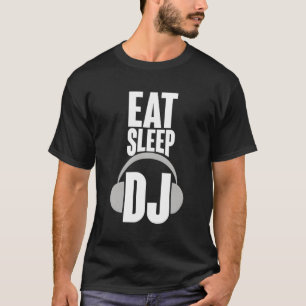 Eat Sleep Dj T-Shirt