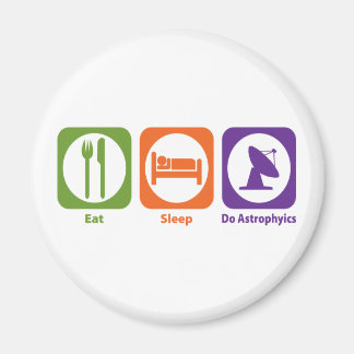 Eat Sleep Do Astrophyics Magnet