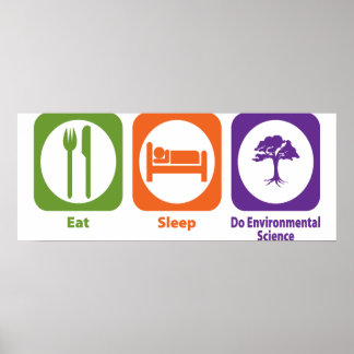 Eat Sleep Do Environmental Science Poster