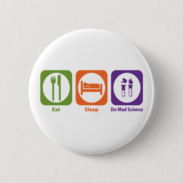 Eat Sleep Do Mad Science 6 Cm Round Badge (Front)