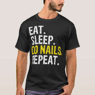 Eat Sleep Do Nails Repeat Gift Manicurist T-Shirt