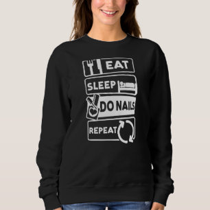 Eat Sleep Do Nails Repeat Nail Tech 1 Sweatshirt