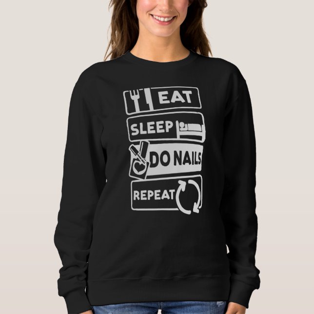 Eat Sleep Do Nails Repeat Nail Tech 1 Sweatshirt (Front)