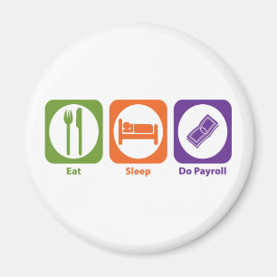Eat Sleep Do Payroll Magnet