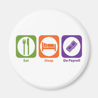 Eat Sleep Do Payroll Magnet