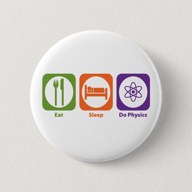 Eat Sleep Do Physics 6 Cm Round Badge (Front)
